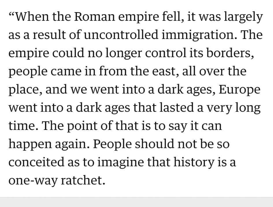 "When the Roman Empire fell, it was in large part the result of uncontrolled immigration
