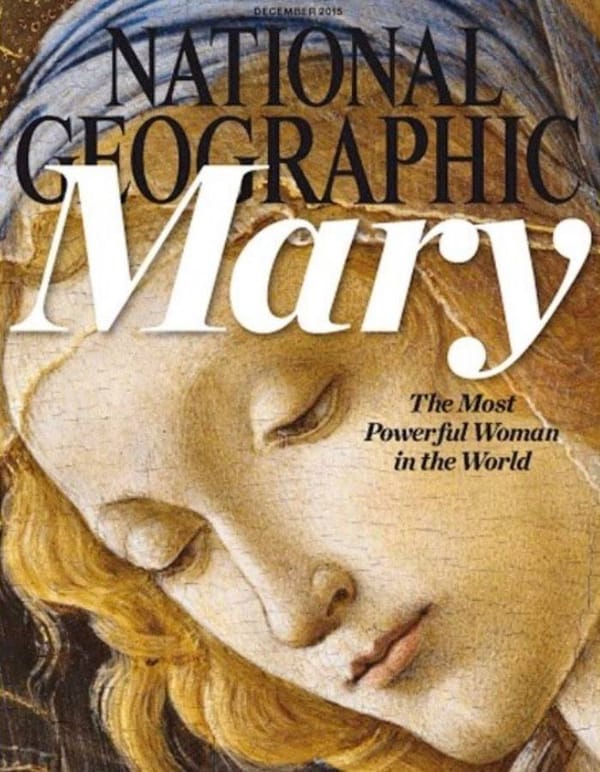 В 2015 году National Geographic вышел с обложкой, называющей Деву Марию самой влиятельной женщиной в мире