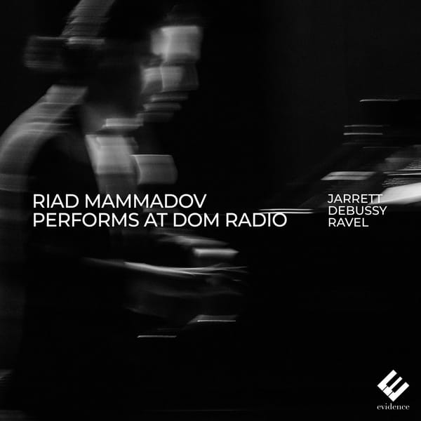 5 июня на стримингах выходит «Riad Mammadov performs at Dom Radio», концертный альбом пианиста, композитора и музыковеда Риада Маммадова на французском лейбле Evidence Classics